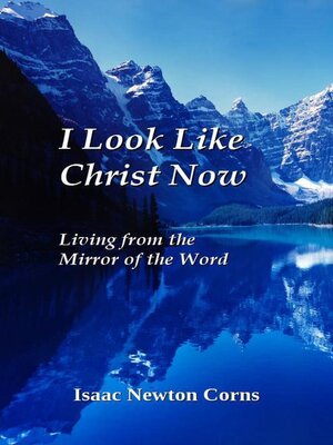 cover image of I Look Like Christ Now   Living From the  Mirror of the Word